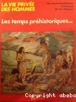 Les Temps préhistoriques