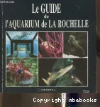 Le Guide de l'aquarium de La Rochelle
