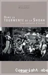 Dans la tourmente de la Shoah